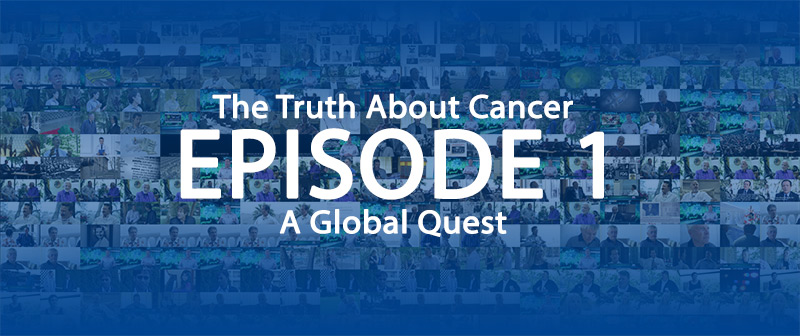 The Truth About Cancer: A Global Quest